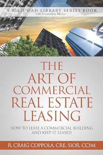 9780991110421: The Art Of Commercial Real Estate Leasing: How To Lease A Commercial Building And Keep It Leased (Rich Dad Library Series)
