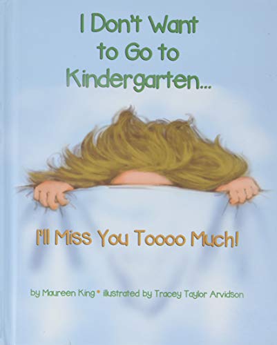 Imagen de archivo de I Don't Want to Go to Kindergarten . I'll Miss You Toooo Much! a la venta por ThriftBooks-Dallas
