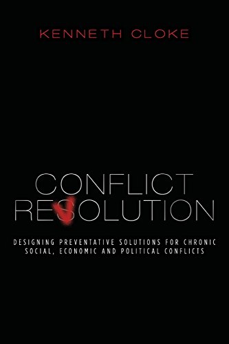 Stock image for Conflict Revolution: Designing Preventative Solutions for Chronic Social, Economic and Political Conflicts for sale by Irish Booksellers