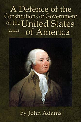 Stock image for A Defence of the Constitutions of Government of the United States of America: Volume I for sale by Books Unplugged