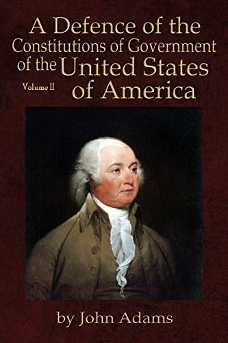 Beispielbild fr A Defence of the Constitutions of Government of the United States of America: Volume II zum Verkauf von GF Books, Inc.