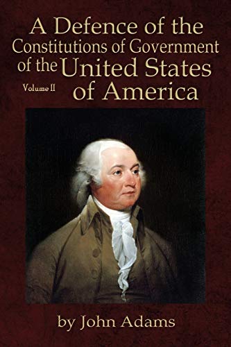 Stock image for A Defence of the Constitutions of Government of the United States of America: Volume II for sale by GF Books, Inc.