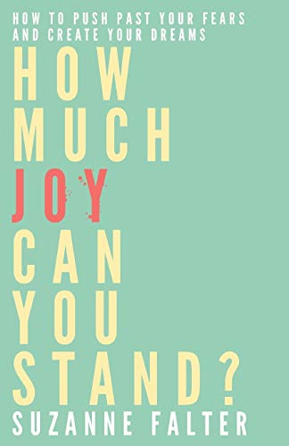 Beispielbild fr How Much Joy Can You Stand?: How to Push Past Your Fears and Create Yo zum Verkauf von Hawking Books