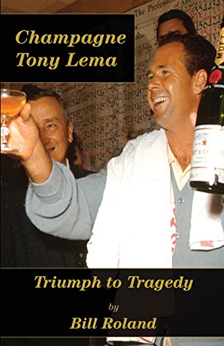 

Champagne Tony Lema: Triumph to Tragedy (SIGNED) [signed]