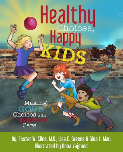Beispielbild fr Healthy Choices, Happy Kids : Making Good Choices with Everyday Care zum Verkauf von Better World Books