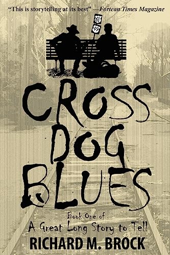 Stock image for Cross Dog Blues: Book One of A Great Long Story to Tell for sale by ThriftBooks-Atlanta