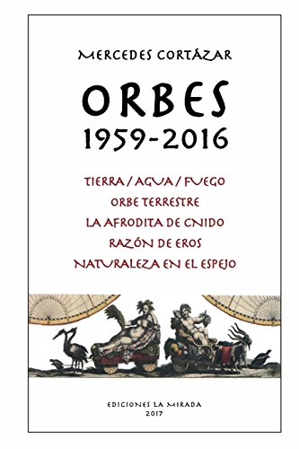 

Orbes 1959-2016: Tierra/Agua/Fuego, Orbe Terrestre, La Afrodita de Cnido, Razon de Eros, Naturaleza en el espejo (Paperback or Softback)