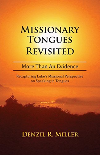 Beispielbild fr Missionary Tongues Revisited: More Than an Evidence: Recapturing Luke's Missional Perspective on Speaking in Tongues zum Verkauf von THE SAINT BOOKSTORE