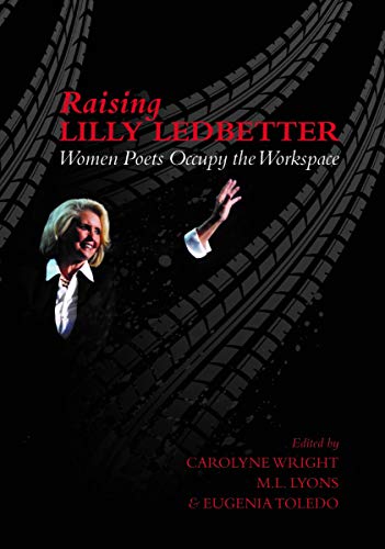 Beispielbild fr Raising Lilly Ledbetter : Women Poets Occupy the Workspace zum Verkauf von Better World Books: West