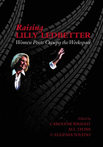 Stock image for Raising Lilly Ledbetter : Women Poets Occupy the Workspace for sale by Better World Books: West