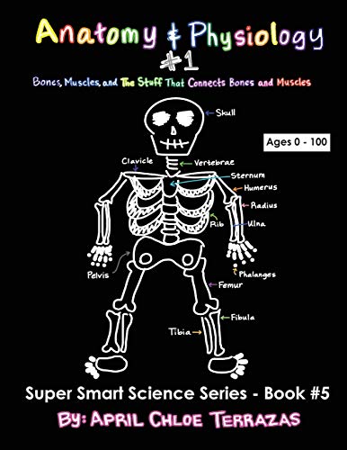 Beispielbild fr Anatomy & Physiology Part 1: Bones, Muscles, and the Stuff That Connects Bones and Muscles (Super Smart Science) zum Verkauf von Wonder Book