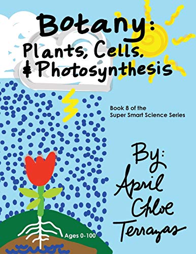 9780991147298: Botany: Plants, Cells and Photosynthesis (Super Smart Science)