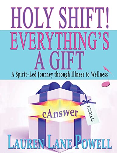 Stock image for Holy Shift! Everything's a Gift: A Spirit-Led Journey through Illness to Wellness for sale by HPB-Emerald