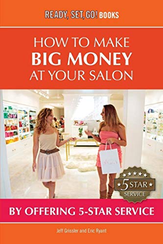 Stock image for How To Offer 5-Star Service At Your Salon And Make Big Money! (Ready, Set, Go! Books) for sale by Books Unplugged