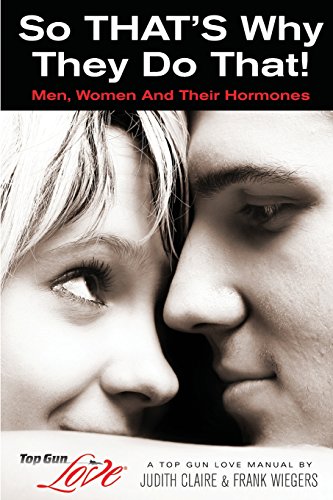 Beispielbild fr So THAT'S Why They Do That!: Men, Women And Their Hormones: 1 (Top Gun Love Manuals) zum Verkauf von WorldofBooks
