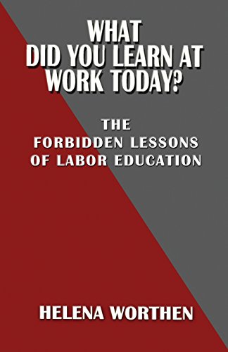 Beispielbild fr What Did You Learn At Work Today?: The forbidden lessons of labor education zum Verkauf von SecondSale