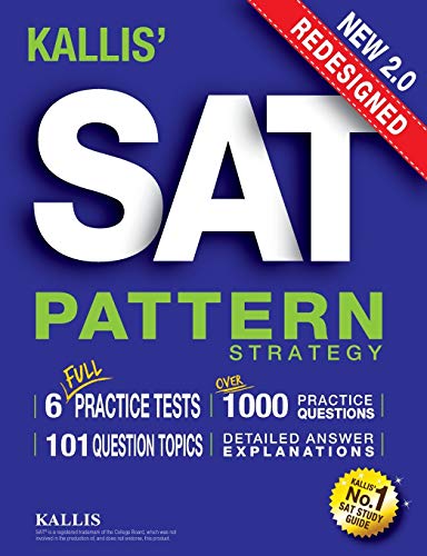 Imagen de archivo de KALLIS' Redesigned SAT Pattern Strategy + 6 Full Length Practice Tests (College SAT Prep + Study Guide Book for the New SAT) - Second edition a la venta por SecondSale