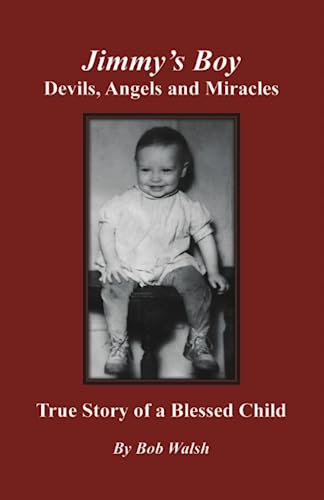 Imagen de archivo de Jimmy's Boy - Devils, Angels and Miracles: True Story of a Blessed Child a la venta por SecondSale