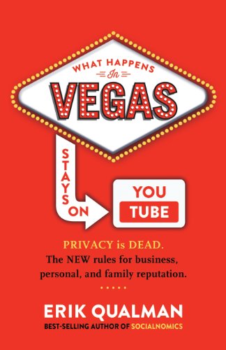 Stock image for What Happens in Vegas Stays on YouTube: Privacy Is Dead. The New Rules of Reputation. for sale by Your Online Bookstore