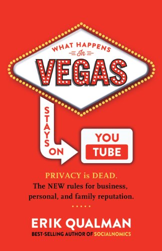 9780991183500: What Happens in Vegas Stays on YouTube: Privacy Is Dead. The New Rules of Reputation.