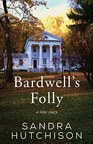 Stock image for Bardwell's Folly : A Love Story for sale by Better World Books