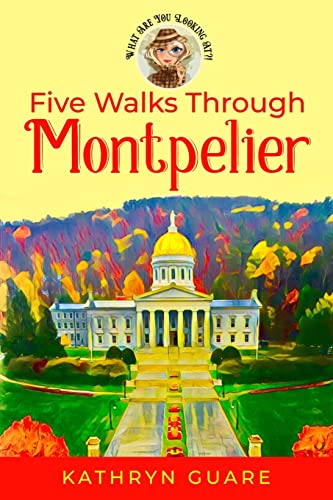 Stock image for Five Walks Through Montpelier: What Are You Looking At?! (What Are You Looking At?! Walking Tours) for sale by Lucky's Textbooks
