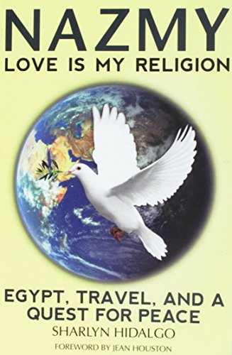 Stock image for NAZMY: Love is My Religion--Egypt, Travel & A Quest For Peace for sale by SecondSale