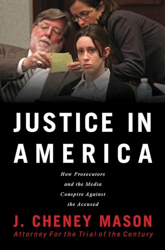 9780991193882: Justice in America: How the Prosecutors and the Media Conspire Against the Accused