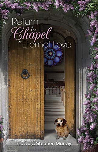 Stock image for Return to the Chapel of Eternal Love: Marriage Stories from Las Vegas for sale by THE SAINT BOOKSTORE