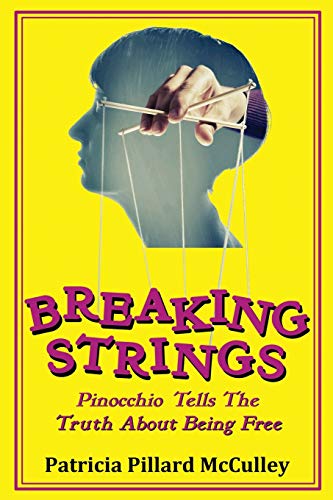 Beispielbild fr Breaking Strings - Pinnochio Tells The Truth About Being Free zum Verkauf von ThriftBooks-Dallas