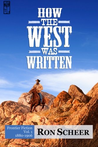 Beispielbild fr How the West Was Written: Frontier Fiction, 1880-1906 zum Verkauf von ThriftBooks-Dallas