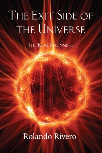 9780991204700: The Exit Side of the Universe: The Real Beginning