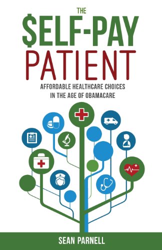 Beispielbild fr The Self-Pay Patient : Choices for Affordable Healthcare in the Age of Obamacare zum Verkauf von Better World Books