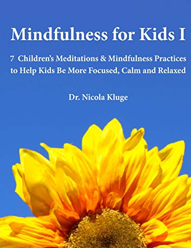 Stock image for Mindfulness for Kids I: 7 Children's Meditations & Mindfulness Practices to Help Kids Be More Focused, Calm and Relaxed: Seven Meditation Scripts with Warm-up & Follow-up Activities (Volume 1) for sale by SecondSale