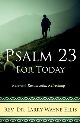 Beispielbild fr Psalm 23 for Today: Relevant, Resourceful, Refreshing zum Verkauf von ThriftBooks-Atlanta