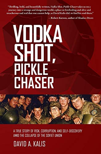 Beispielbild fr Vodka Shot, Pickle Chaser: A true story of risk, corruption and self-discovery amid the collapse of the Soviet Union zum Verkauf von Better World Books