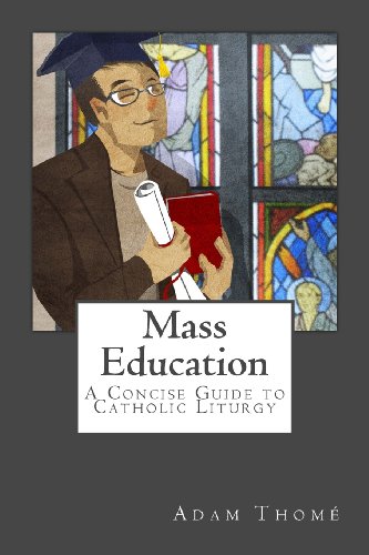 Stock image for Mass Education: A Concise Guide to Catholic Liturgy for sale by ThriftBooks-Dallas