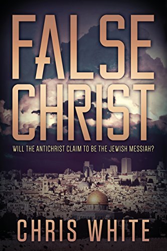 Beispielbild fr False Christ: Will the Antichrist Claim to Be the Jewish Messiah? zum Verkauf von ThriftBooks-Atlanta