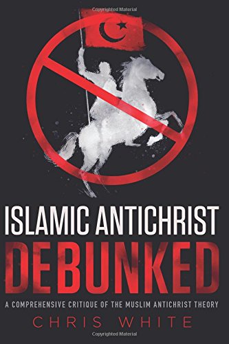 Beispielbild fr The Islamic Antichrist Debunked: A Comprehensive Critique of the Muslim Antichrist Theory zum Verkauf von BooksRun