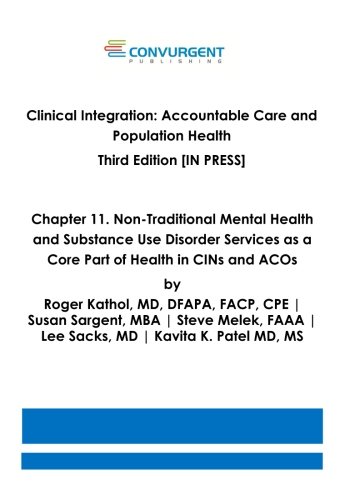 Imagen de archivo de Clinical Integration. Accountable Care and Population Health. Third Edition. Chapter 11: Non-Traditional Mental Health and Substance Use Disorder Services as a Core Part of Health in CINs and ACOs a la venta por THE SAINT BOOKSTORE