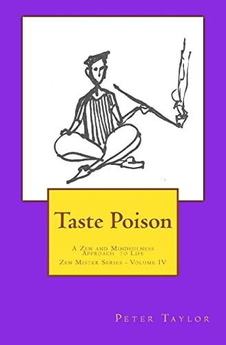 Imagen de archivo de Taste Poison: A Zen and Mindfulness Approach to Life (Zen Mister Series) a la venta por SecondSale