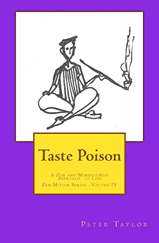 Stock image for Taste Poison: A Zen and Mindfulness Approach to Life (Zen Mister Series) for sale by SecondSale