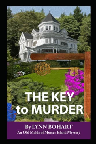 Stock image for The Key to Murder: 5th book in the Old Maids of Mercer Island mystery series. (Old Maids of Mercer Island Mysteries) for sale by ThriftBooks-Atlanta