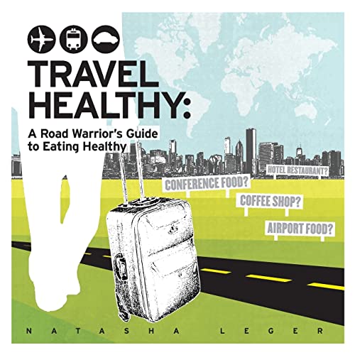 Stock image for Travel Healthy: A Road Warrior's Guide to Eating Healthy for sale by BOOK'EM, LLC