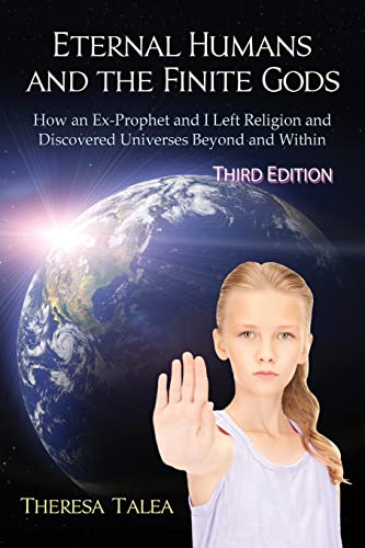 Stock image for Eternal Humans and the Finite Gods: How an Ex-Prophet and I Left Religion and Discovered Universes Beyond and Within for sale by ThriftBooks-Dallas