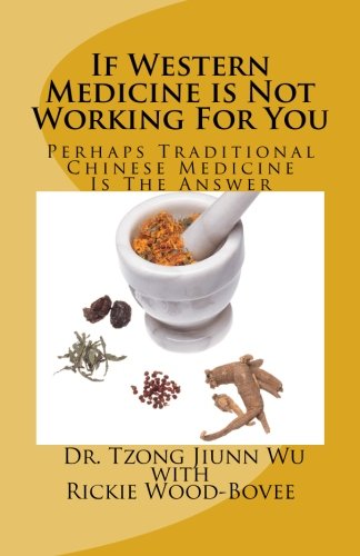 Imagen de archivo de If Western Medicine is Not Working For You: Perhaps Traditional Chinese Medicine Is The Answer a la venta por Books-FYI, Inc.