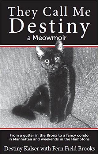 Stock image for They Call Me Destiny: a cat's meowmoir and how an orphaned kitten got from a gutter in the Bronx to a fancy condo in Manhattan and weekends in the Hamptons. for sale by SecondSale
