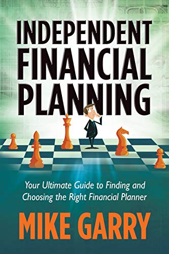 Stock image for Independent Financial Planning: Your Ultimate Guide to Finding and Choosing the Right Financial Planner for sale by SecondSale
