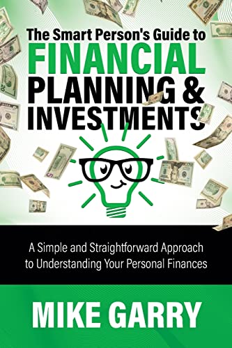 Stock image for The Smart Person's Guide to Financial Planning & Investments: A Simple and Straightforward Approach to Understanding Your Personal Finances for sale by PlumCircle