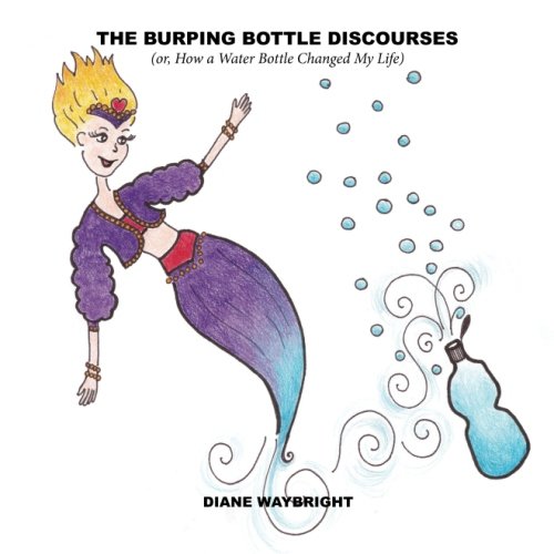 Stock image for The Burping Bottle Discourses: (or, How a Water Bottle Changed My Life) for sale by Revaluation Books